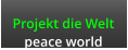 Projekt die Welt peace world