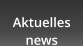 Aktuelles news