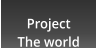 Project The world